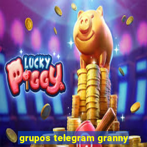 grupos telegram granny